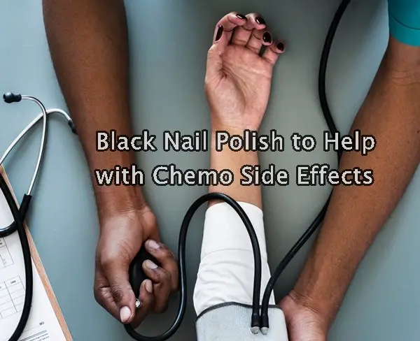 Black Nail Polish to Help with Chemo Side Effects