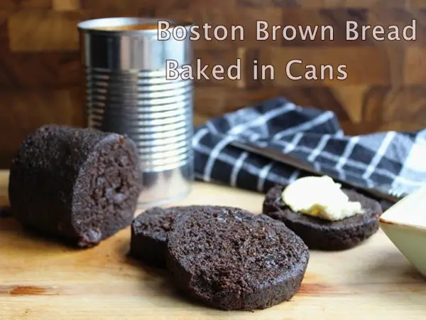 Boston Brown Bread Baked in Cans