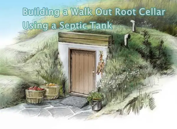 Building a Walk Out Root Cellar Using a Septic Tank