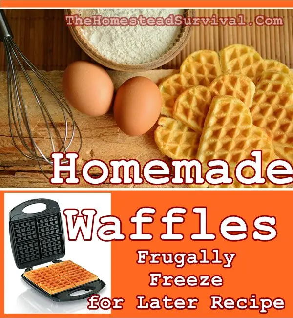 Homemade Waffles Frugally Freeze for Later Recipe - The Homestead Survival - Frugal Food Storage