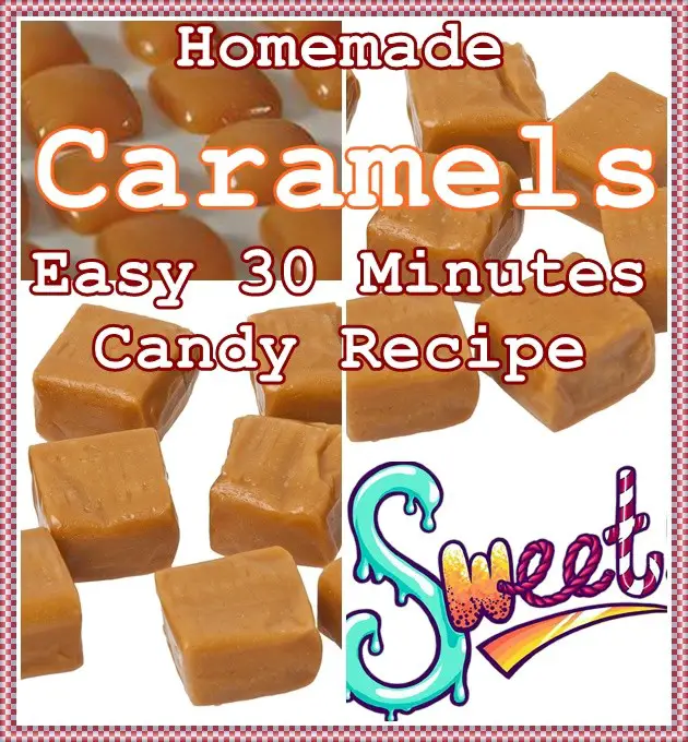 Homemade Caramels Easy 30 Minutes Candy Recipe - The Homestead Survival - Homesteading