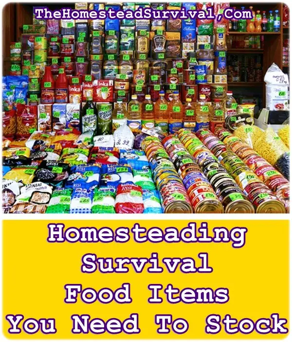 Homesteading Survival Food Items You Need To Stock - The Homestead Survival - Homesteading