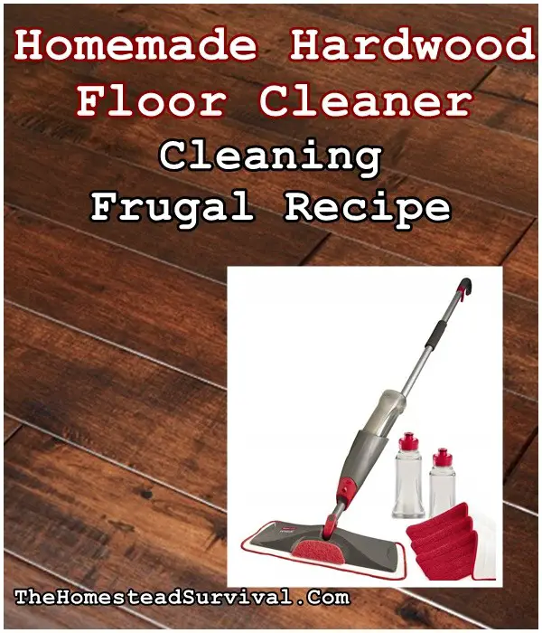  Homemade Hardwood Floor Cleaner Cleaning Frugal Recipe - The Homestead Survival - Frugal Household 