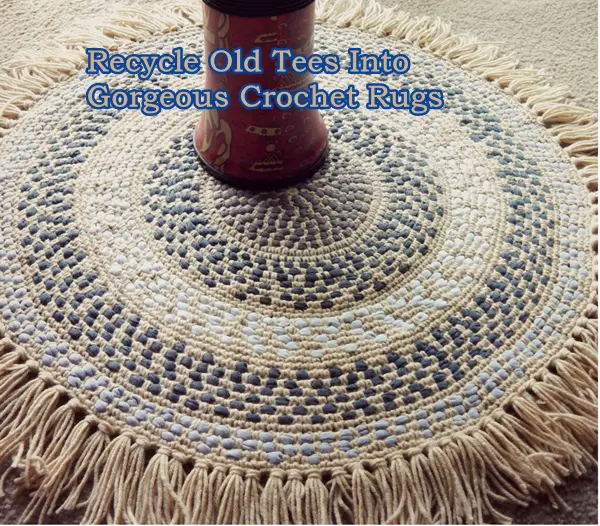 Recycle Old Tees Into Gorgeous Crochet Rugs