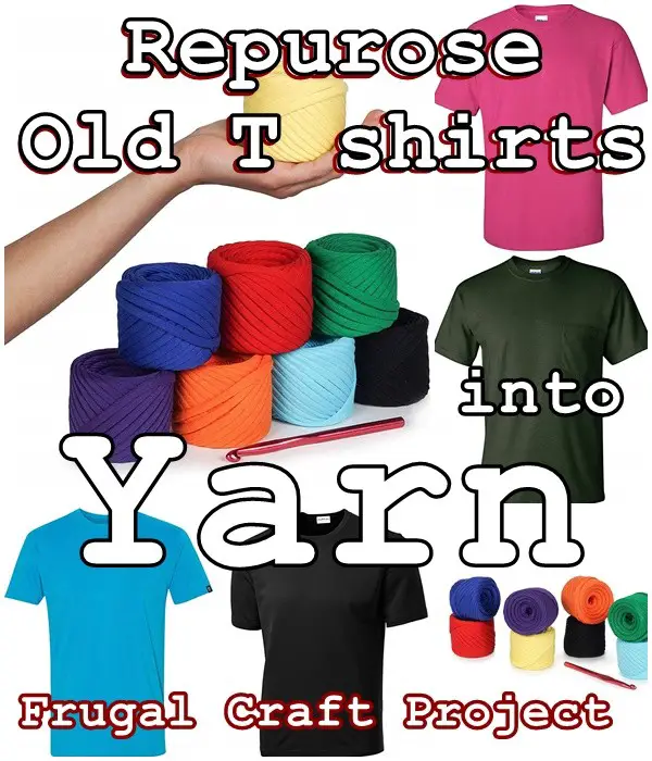 Repurose Old T shirts into YARN Frugal Craft Project 