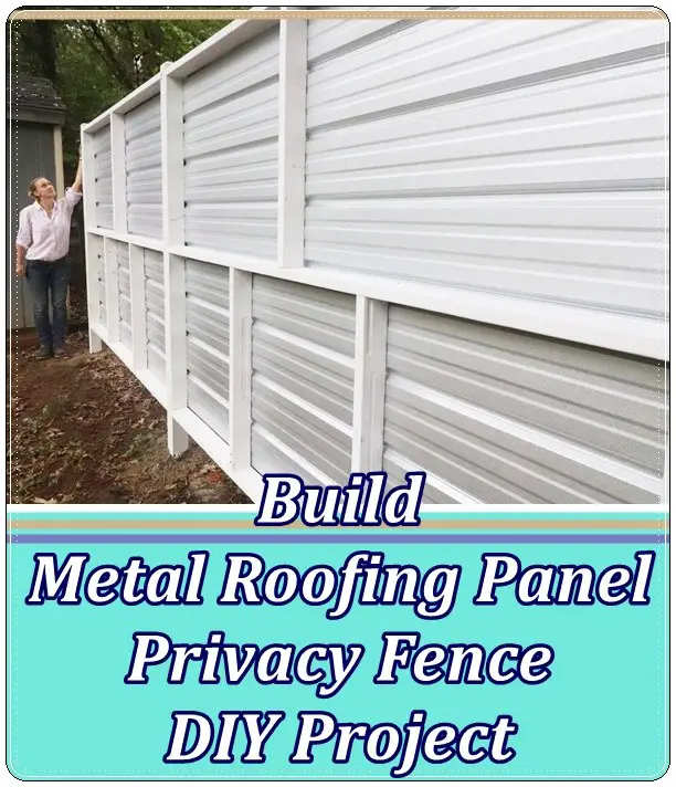 Build Metal Roofing Panel Privacy Fence DIY Project