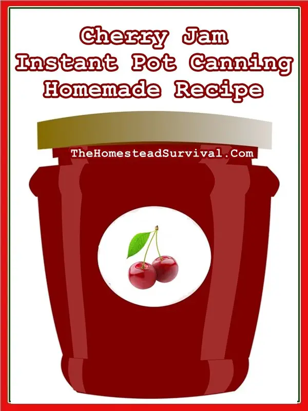 Cherry Jam Instant Pot Canning Homemade Recipe - Homesteading - Food Storage