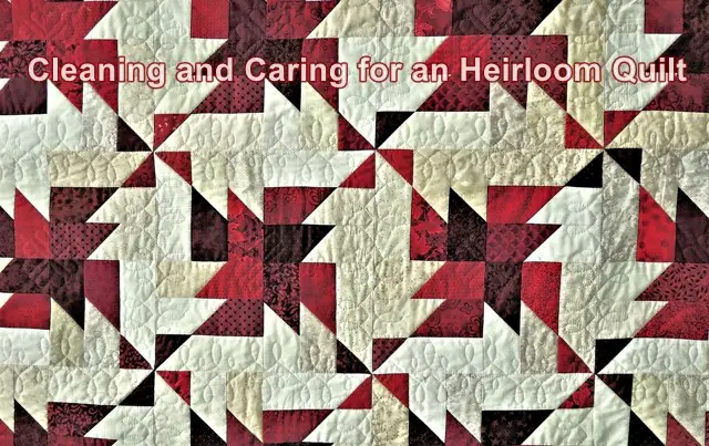 Cleaning and Caring for an Heirloom Quilt