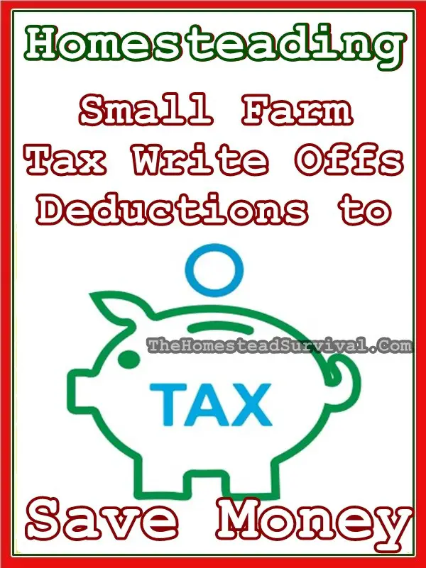 Homesteading Small Farm Tax Write Offs Deductions to Save Money