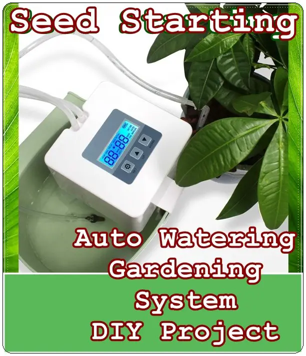 Seed Starting Auto Watering Gardening System DIY Project - Homesteading 