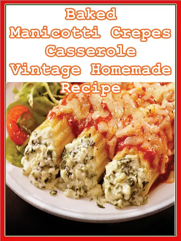 Baked Manicotti Crepes Casserole Vintage Homemade Recipe - The Homestead Survival - Baking