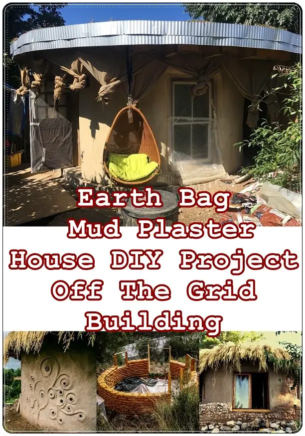 Earth Bag Mud Plaster House DIY Project - Off The Grid Earthbag Home - Homesteading - The Homestead Survival