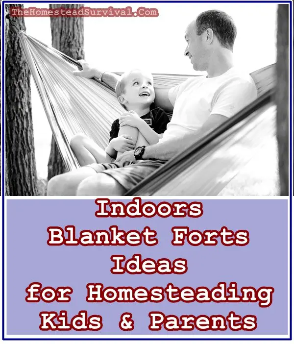 Indoor Blanket Forts Ideas for Homesteading Kids & Parents