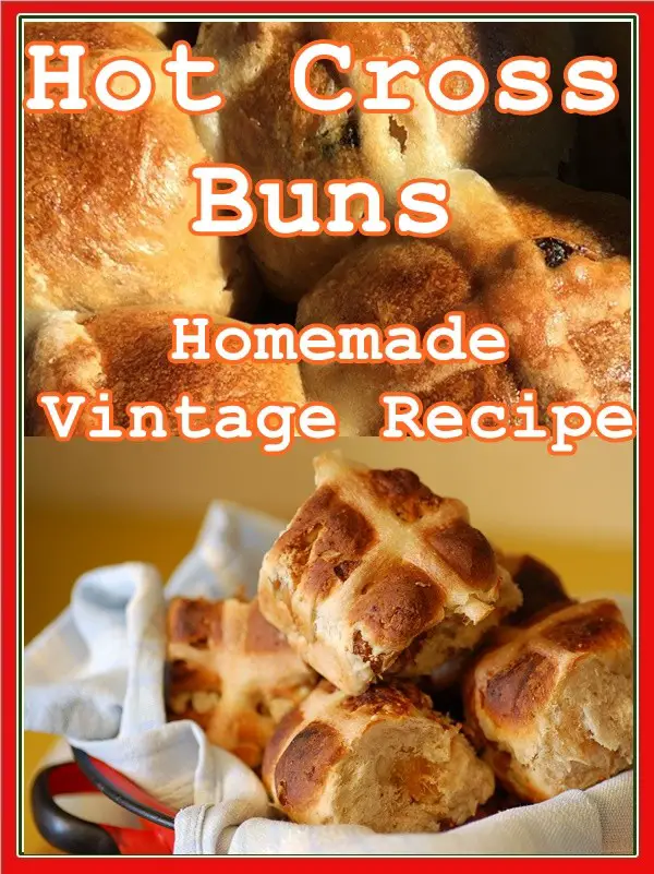 Hot Cross Buns Homemade Vintage Recipe - The Homestead Survival