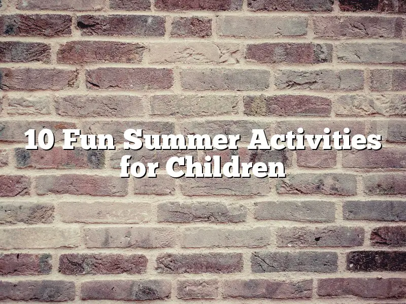10 Fun Summer Activities for Children