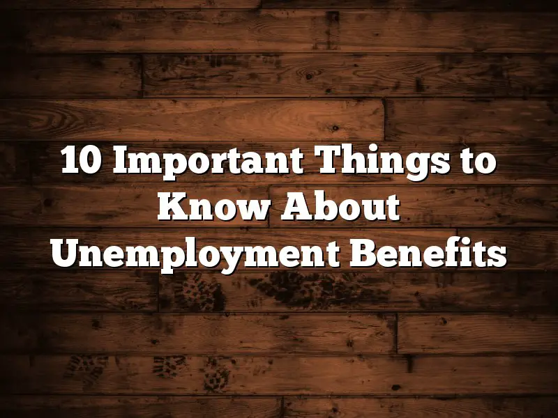 10 Important Things to Know About Unemployment Benefits
