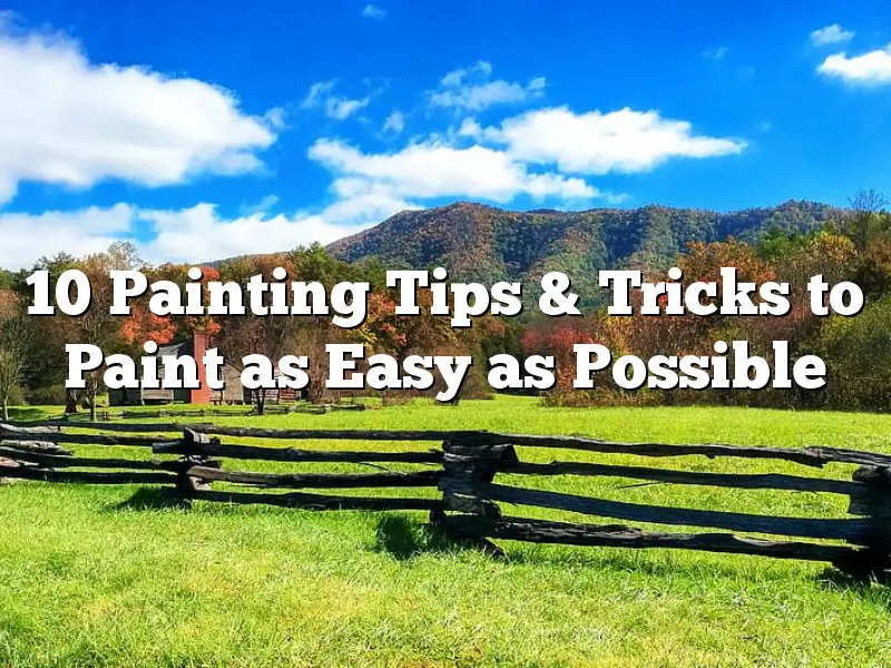 10 Painting Tips & Tricks to Paint as Easy as Possible
