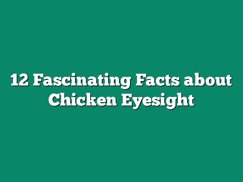 12 Fascinating Facts about Chicken Eyesight