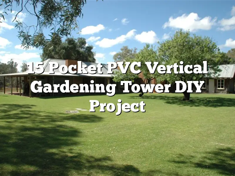 15 Pocket PVC Vertical Gardening Tower DIY Project