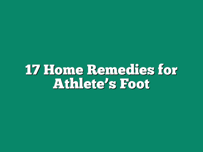 17 Home Remedies for Athlete’s Foot