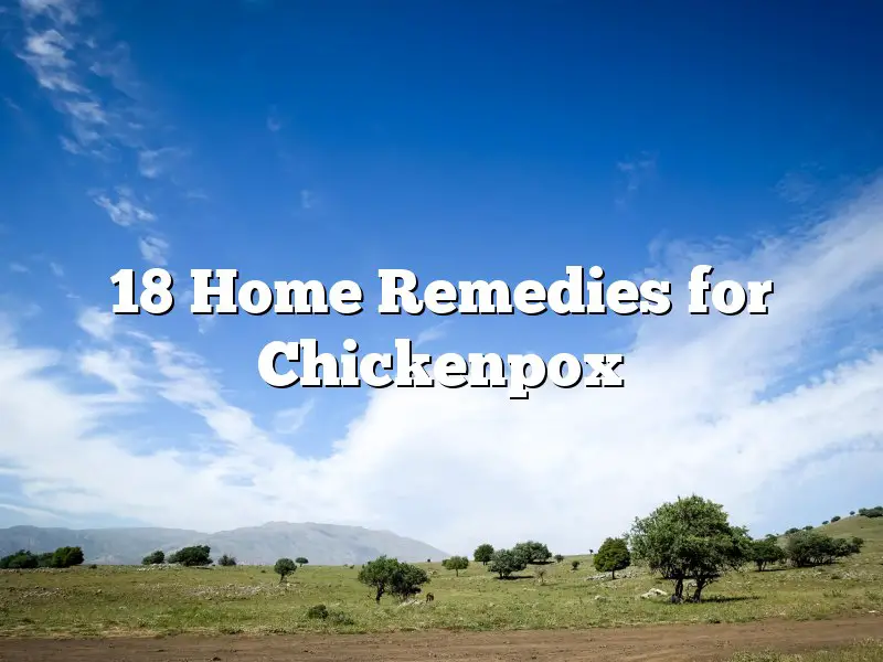 18 Home Remedies for Chickenpox