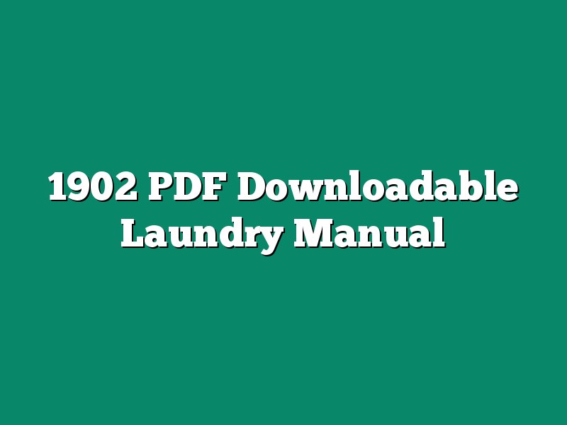 1902 PDF Downloadable Laundry Manual