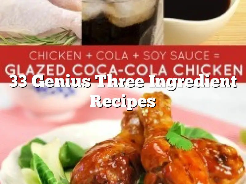 33 Genius Three Ingredient Recipes