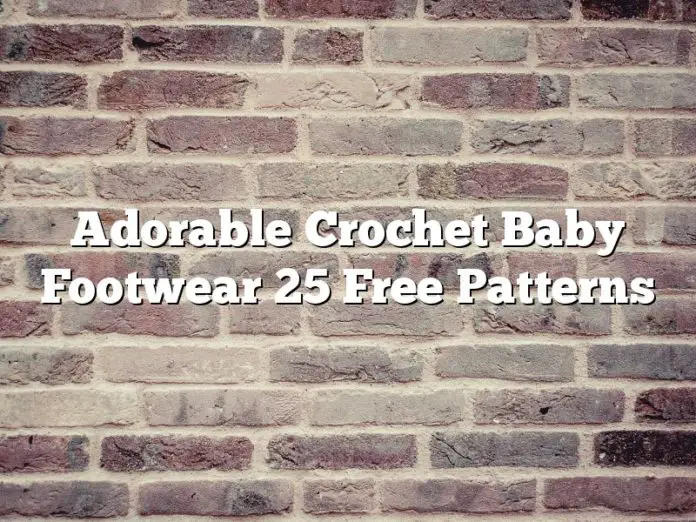 Adorable Crochet Baby Footwear 25 Free Patterns