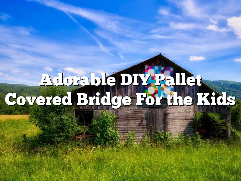Adorable DIY Pallet Covered Bridge For the Kids