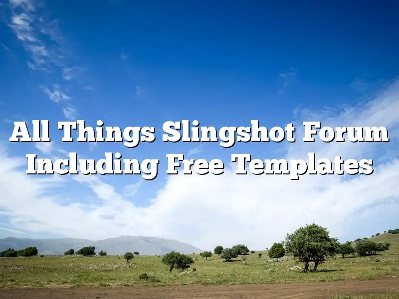 All Things Slingshot Forum Including Free Templates