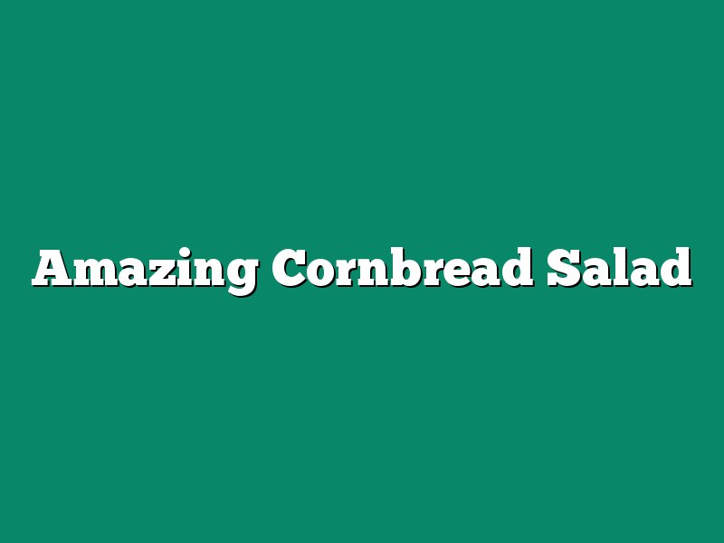 Amazing Cornbread Salad