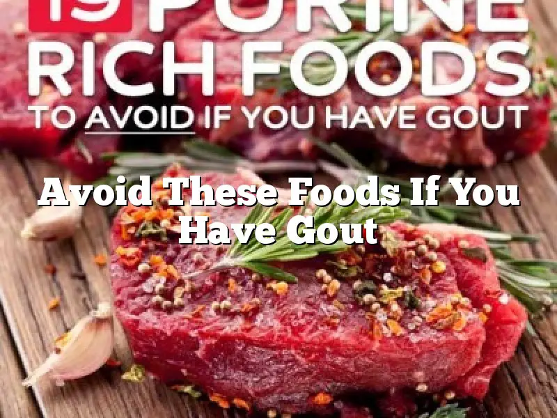 Avoid These Foods If You Have Gout