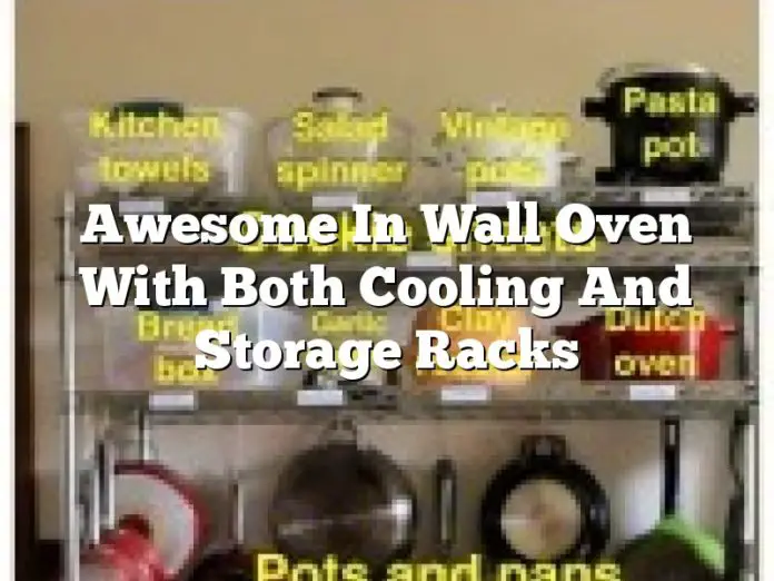Awesome In Wall Oven With Both Cooling And Storage Racks