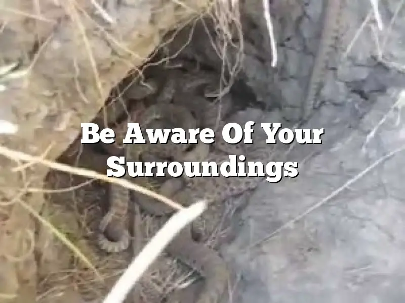 Be Aware Of Your Surroundings