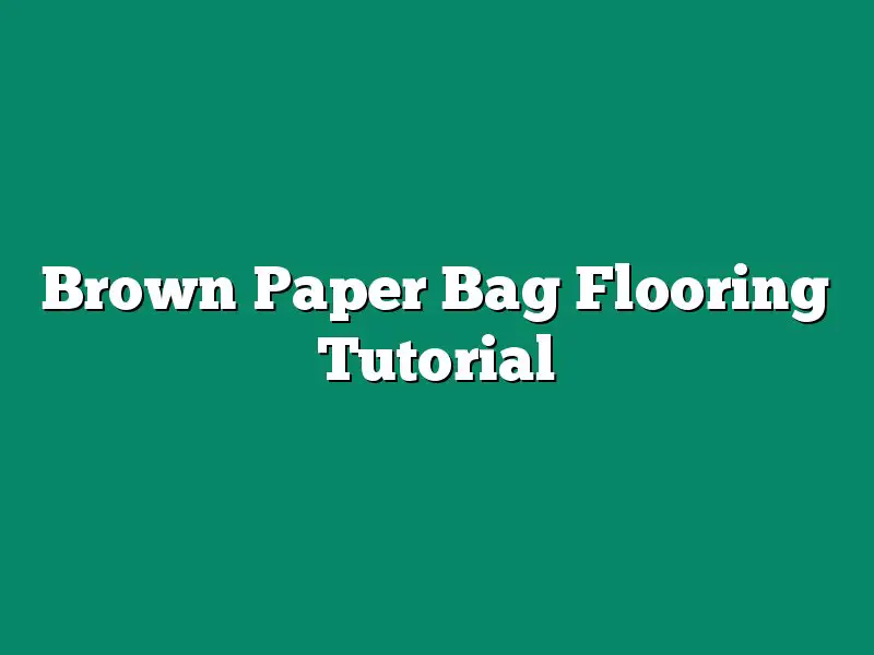 Brown Paper Bag Flooring Tutorial