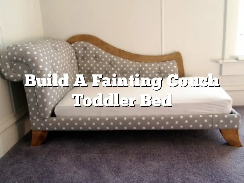 Build A Fainting Couch Toddler Bed