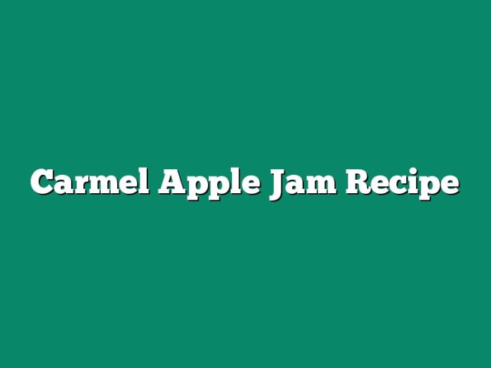 Carmel Apple Jam Recipe