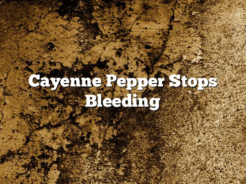Cayenne Pepper Stops Bleeding