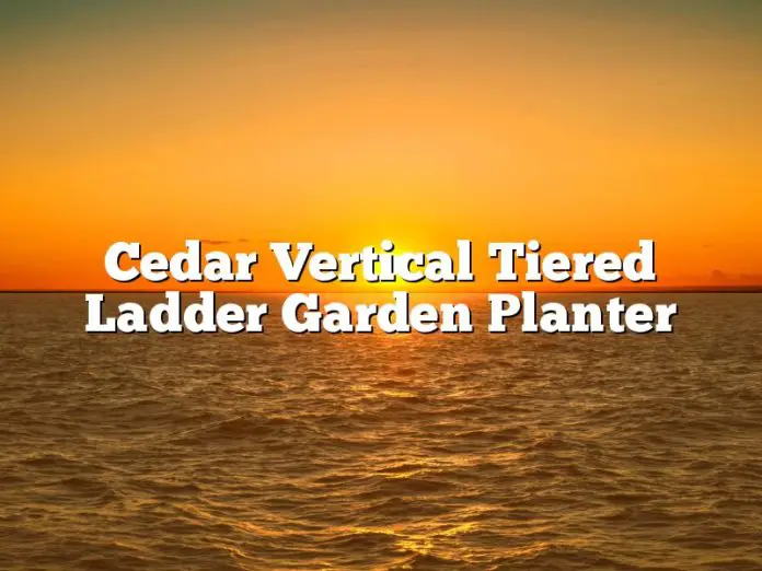 Cedar Vertical Tiered Ladder Garden Planter