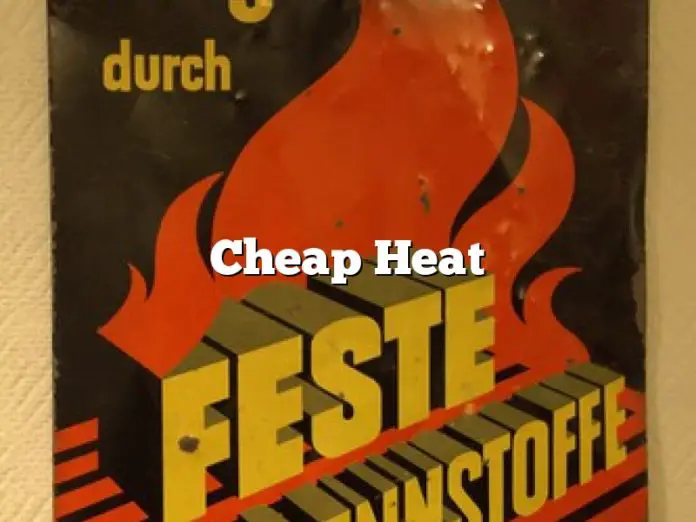 Cheap Heat