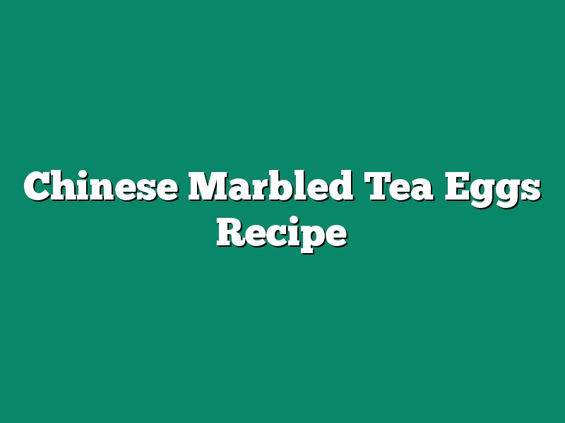 Chinese Marbled Tea Eggs Recipe
