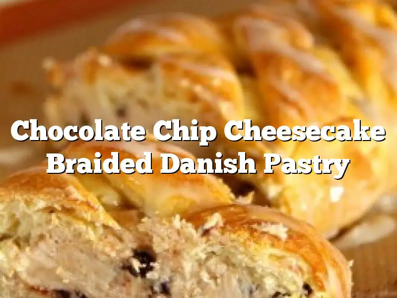 Chocolate Chip Cheesecake Braided Danish Pastry