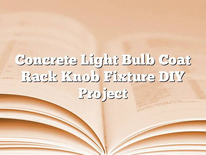 Concrete Light Bulb Coat Rack Knob Fixture DIY Project