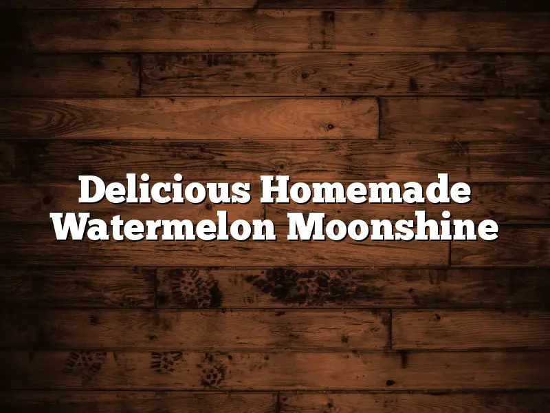 Delicious Homemade Watermelon Moonshine