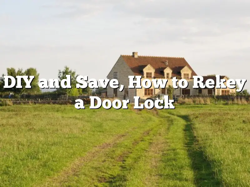 DIY and Save, How to Rekey a Door Lock