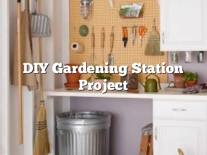 DIY  Gardening Station Project