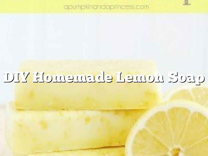 DIY Homemade Lemon Soap