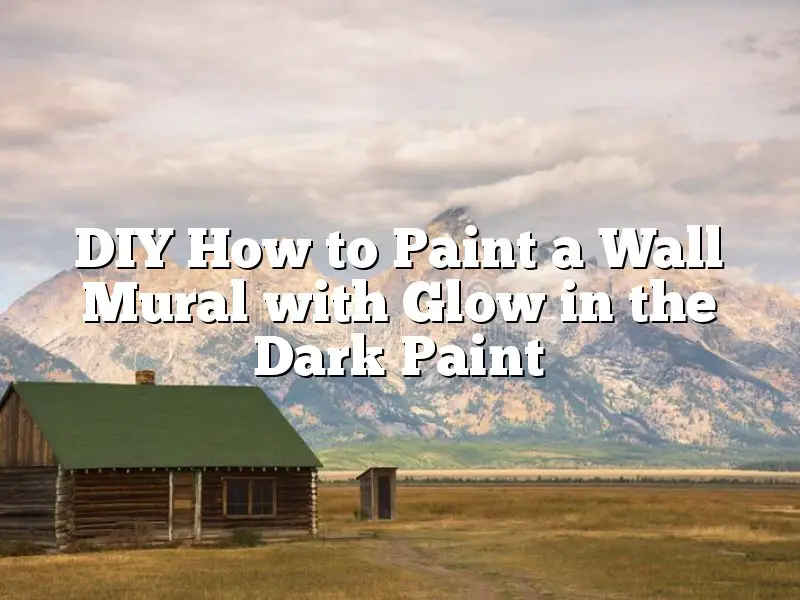 DIY How to Paint a Wall Mural with Glow in the Dark Paint