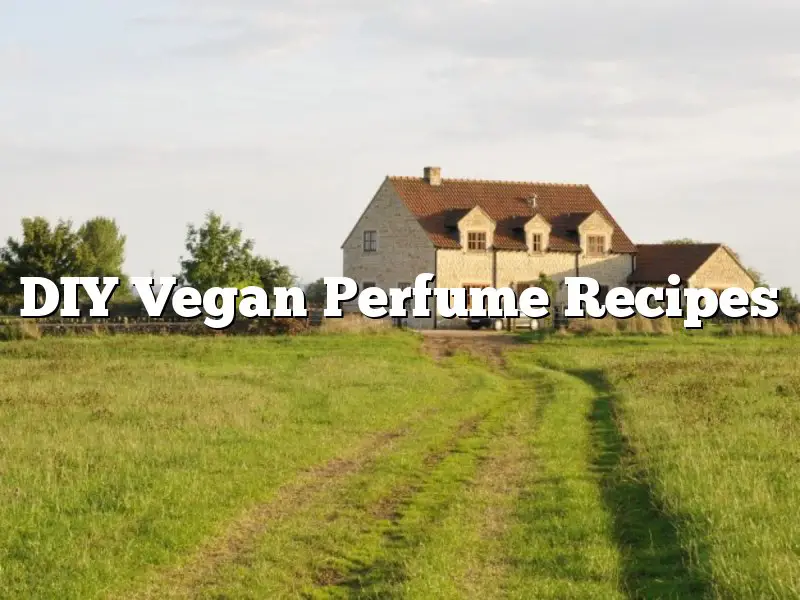 DIY Vegan Perfume Recipes