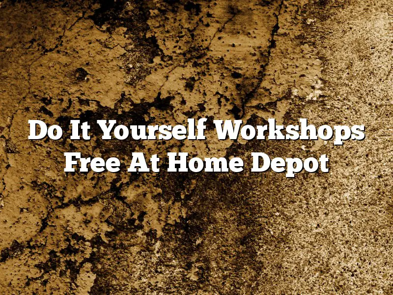 Do It Yourself Workshops Free At Home Depot